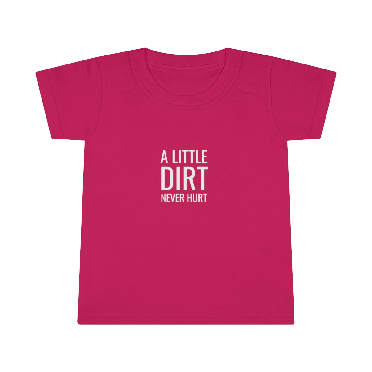 A Little Dirt Never Hurt Toddler T-shirt