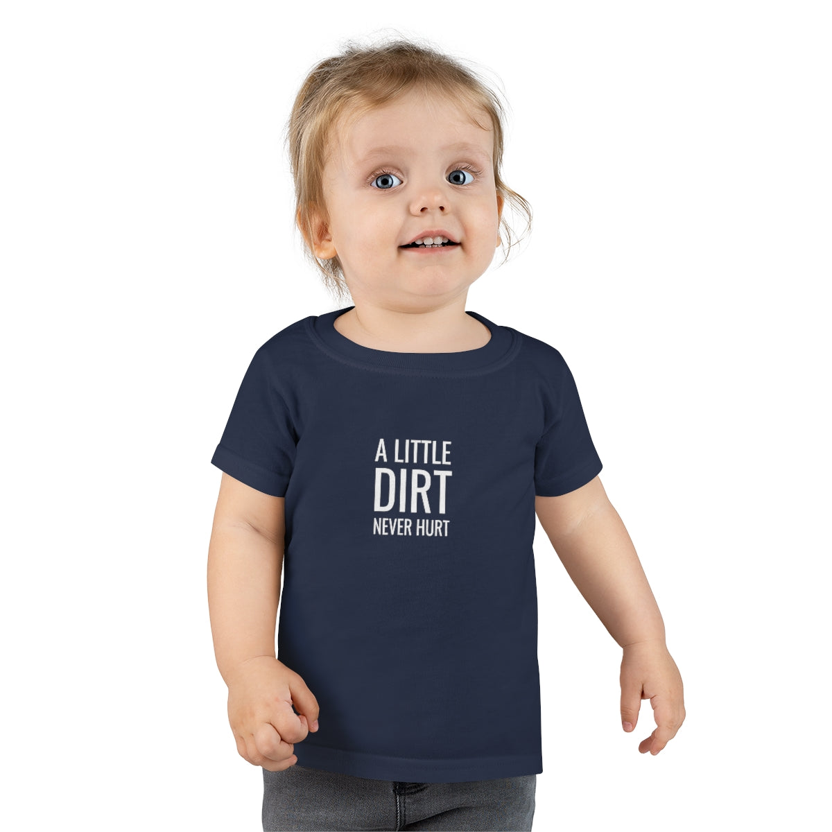 A Little Dirt Never Hurt Toddler T-shirt