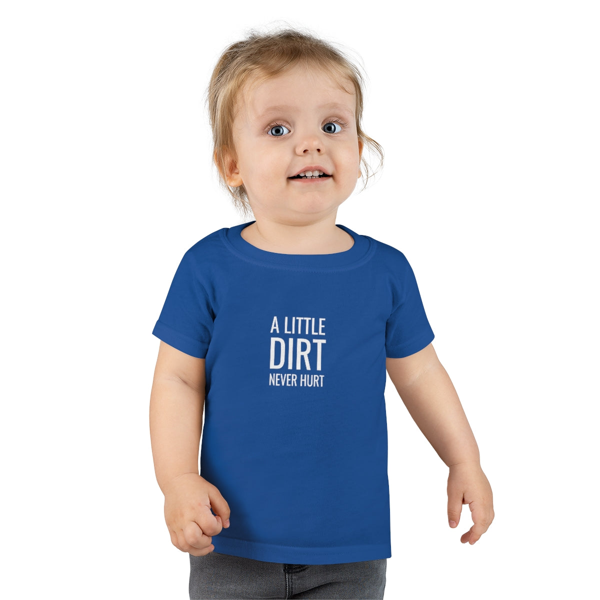 A Little Dirt Never Hurt Toddler T-shirt