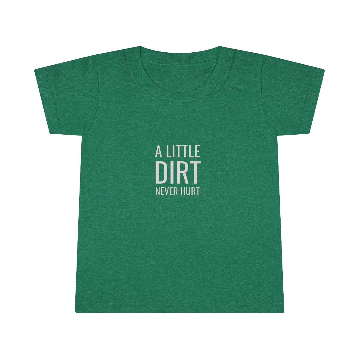 A Little Dirt Never Hurt Toddler T-shirt